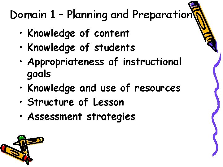 Domain 1 – Planning and Preparation • Knowledge of content • Knowledge of students