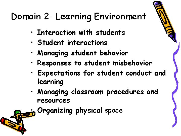 Domain 2 - Learning Environment • • • Interaction with students Student interactions Managing