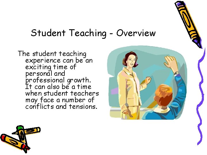 Student Teaching - Overview The student teaching experience can be an exciting time of
