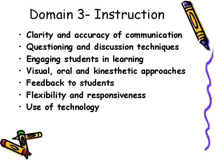 Domain 3 - Instruction • • Clarity and accuracy of communication Questioning and discussion