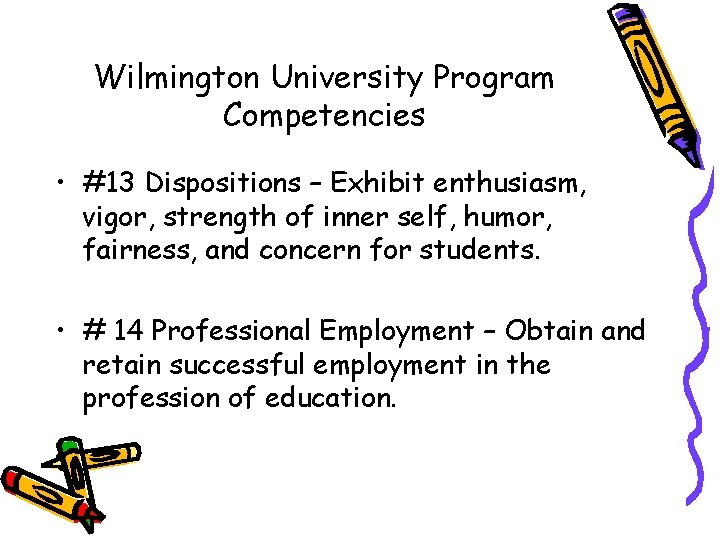 Wilmington University Program Competencies • #13 Dispositions – Exhibit enthusiasm, vigor, strength of inner