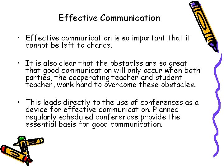 Effective Communication • Effective communication is so important that it cannot be left to