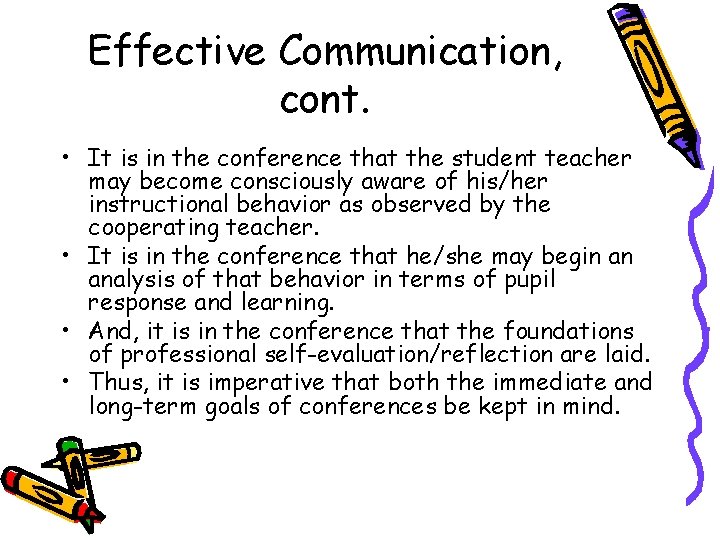 Effective Communication, cont. • It is in the conference that the student teacher may