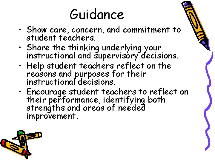 Guidance • Show care, concern, and commitment to student teachers. • Share thinking underlying