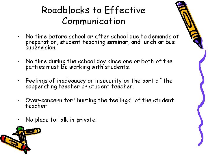 Roadblocks to Effective Communication • No time before school or after school due to