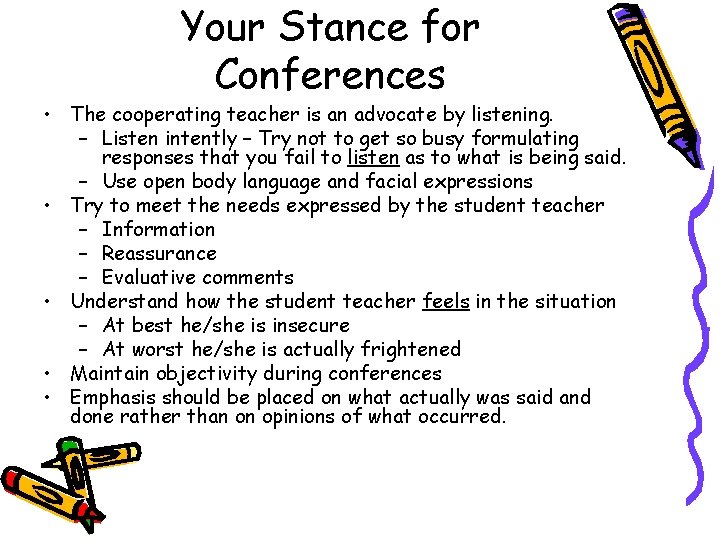 Your Stance for Conferences • The cooperating teacher is an advocate by listening. –