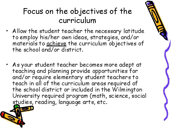 Focus on the objectives of the curriculum • Allow the student teacher the necessary