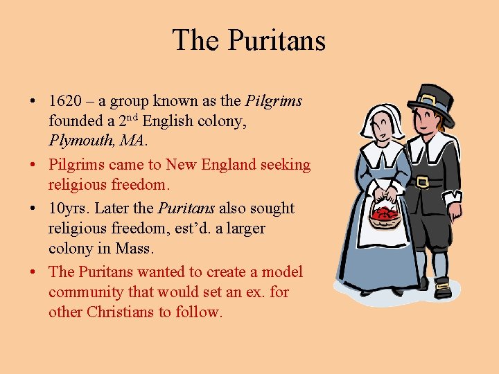 The Puritans • 1620 – a group known as the Pilgrims founded a 2