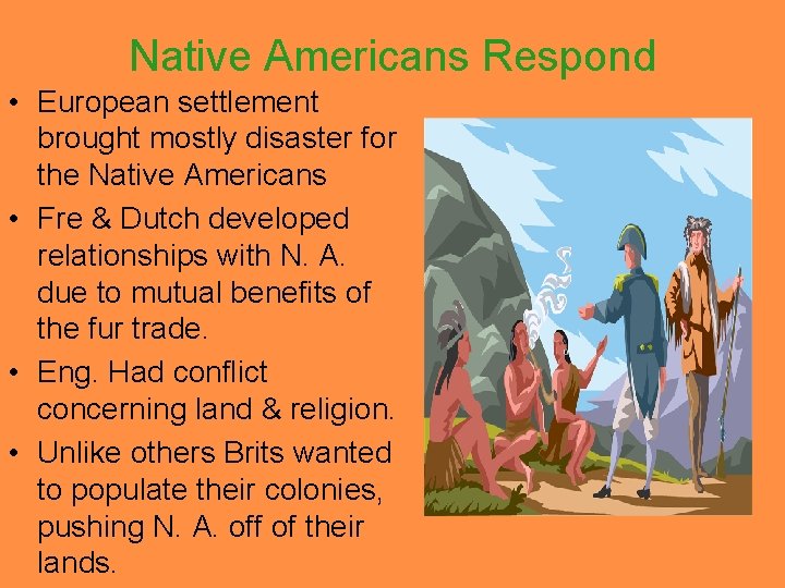 Native Americans Respond • European settlement brought mostly disaster for the Native Americans •