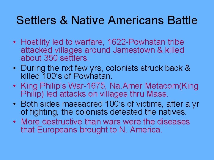 Settlers & Native Americans Battle • Hostility led to warfare, 1622 -Powhatan tribe attacked