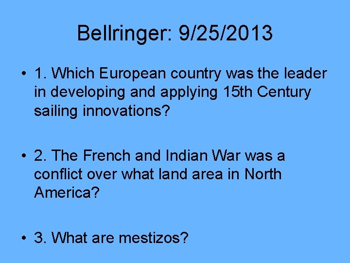 Bellringer: 9/25/2013 • 1. Which European country was the leader in developing and applying