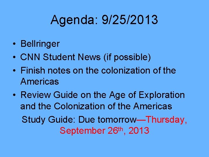 Agenda: 9/25/2013 • Bellringer • CNN Student News (if possible) • Finish notes on