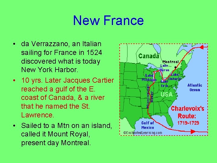 New France • da Verrazzano, an Italian sailing for France in 1524 discovered what