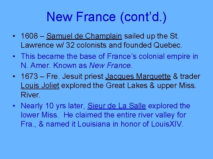 New France (cont’d. ) • 1608 – Samuel de Champlain sailed up the St.