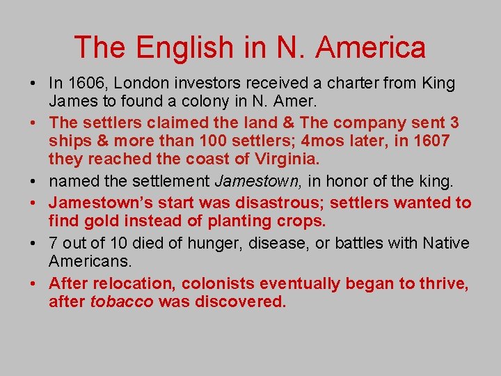 The English in N. America • In 1606, London investors received a charter from