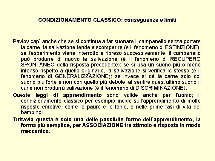 CONDIZIONAMENTO CLASSICO: conseguenze e limiti Pavlov capì anche se si continua a far suonare