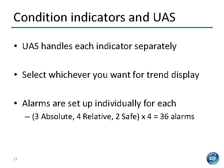 Condition indicators and UAS • UAS handles each indicator separately • Select whichever you