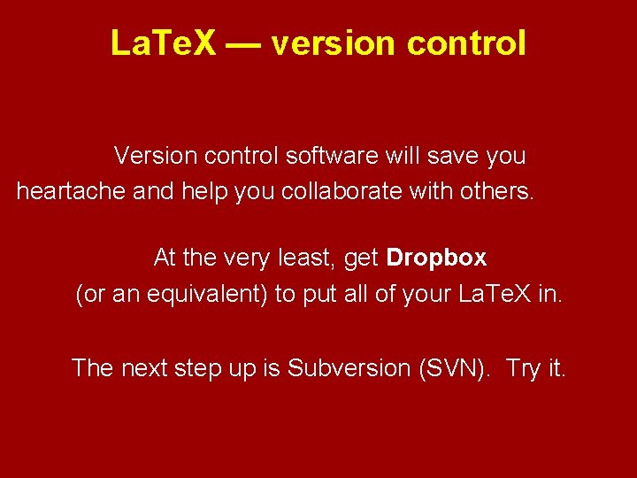 La. Te. X — version control Version control software will save you heartache and