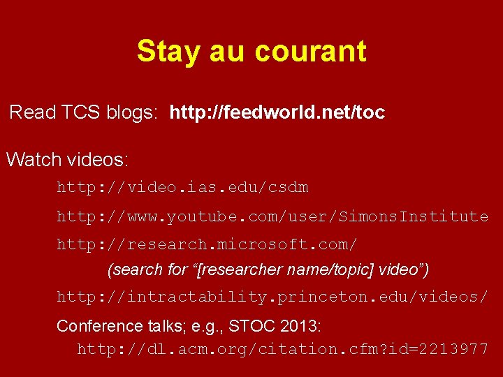 Stay au courant Read TCS blogs: http: //feedworld. net/toc Watch videos: http: //video. ias.