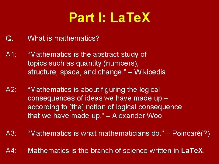 Part I: La. Te. X Q: What is mathematics? A 1: “Mathematics is the