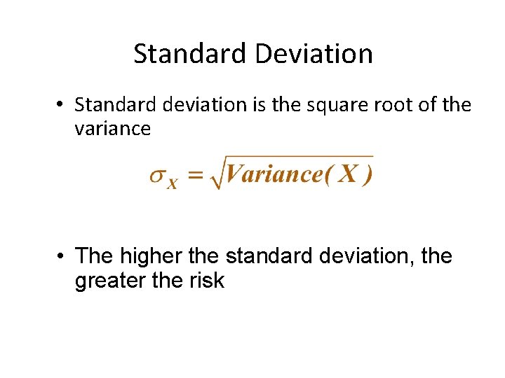 Standard Deviation • Standard deviation is the square root of the variance • The