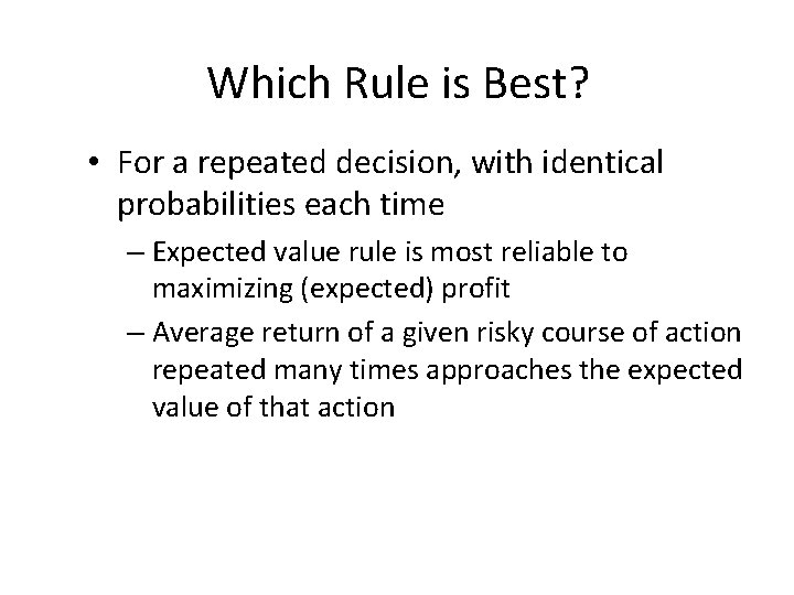 Which Rule is Best? • For a repeated decision, with identical probabilities each time