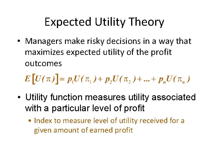 Expected Utility Theory • Managers make risky decisions in a way that maximizes expected