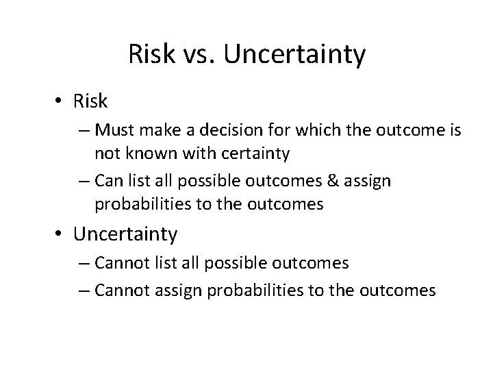 Risk vs. Uncertainty • Risk – Must make a decision for which the outcome