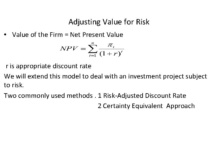 Adjusting Value for Risk • Value of the Firm = Net Present Value r