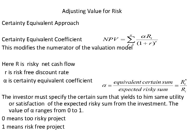 Adjusting Value for Risk Certainty Equivalent Approach Certainty Equivalent Coefficient This modifies the numerator