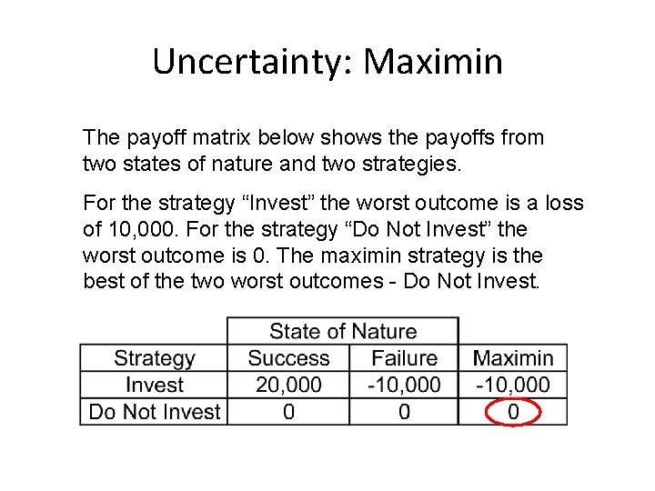 Uncertainty: Maximin The payoff matrix below shows the payoffs from two states of nature