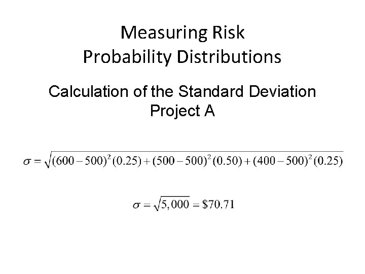 Measuring Risk Probability Distributions Calculation of the Standard Deviation Project A 