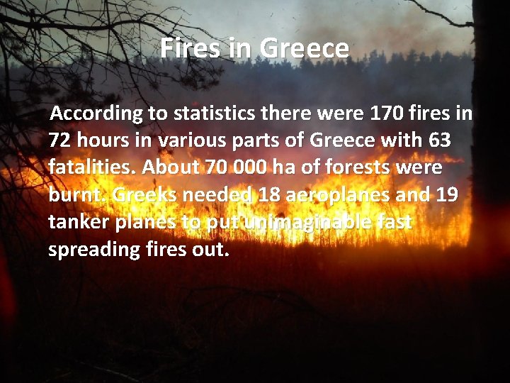 Fires in Greece According to statistics there were 170 fires in 72 hours in