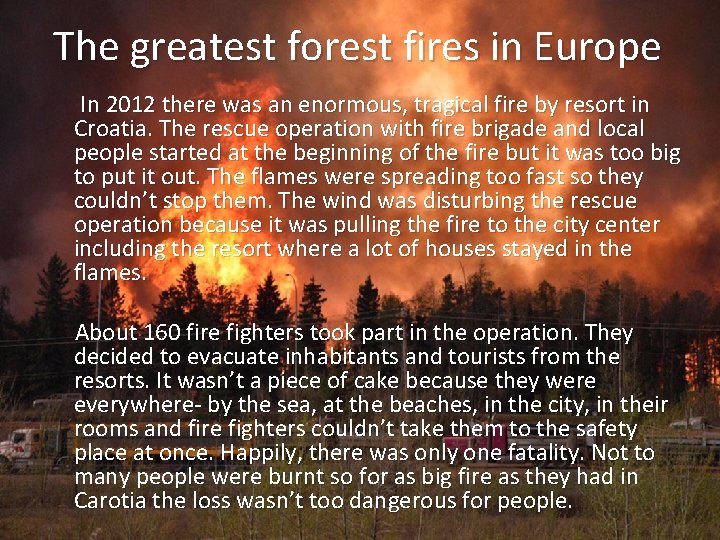 The greatest forest fires in Europe In 2012 there was an enormous, tragical fire