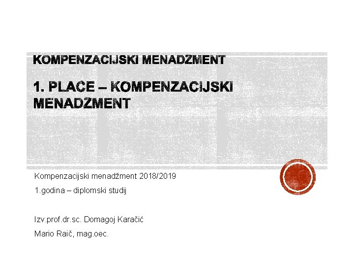 Kompenzacijski menadžment 2018/2019 1. godina – diplomski studij Izv. prof. dr. sc. Domagoj Karačić