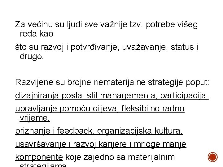 Za većinu su ljudi sve važnije tzv. potrebe višeg reda kao što su razvoj