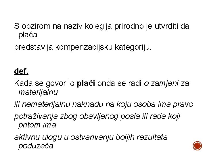 S obzirom na naziv kolegija prirodno je utvrditi da plaća predstavlja kompenzacijsku kategoriju. def.