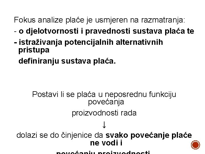 Fokus analize plaće je usmjeren na razmatranja: - o djelotvornosti i pravednosti sustava plaća