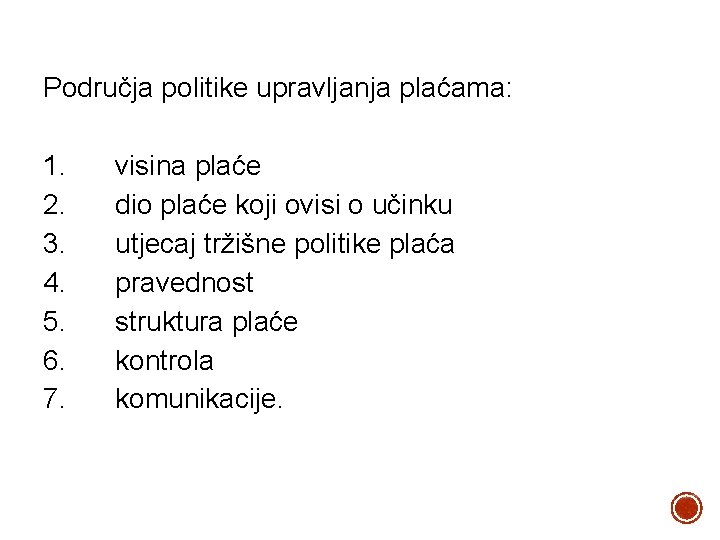 Područja politike upravljanja plaćama: 1. 2. 3. 4. 5. 6. 7. visina plaće dio