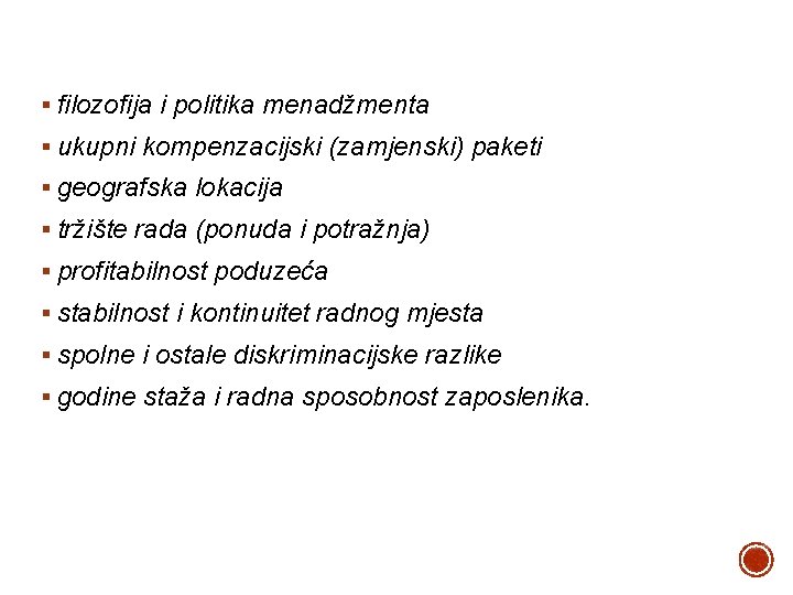 § filozofija i politika menadžmenta § ukupni kompenzacijski (zamjenski) paketi § geografska lokacija §