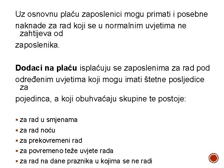 Uz osnovnu plaću zaposlenici mogu primati i posebne naknade za rad koji se u