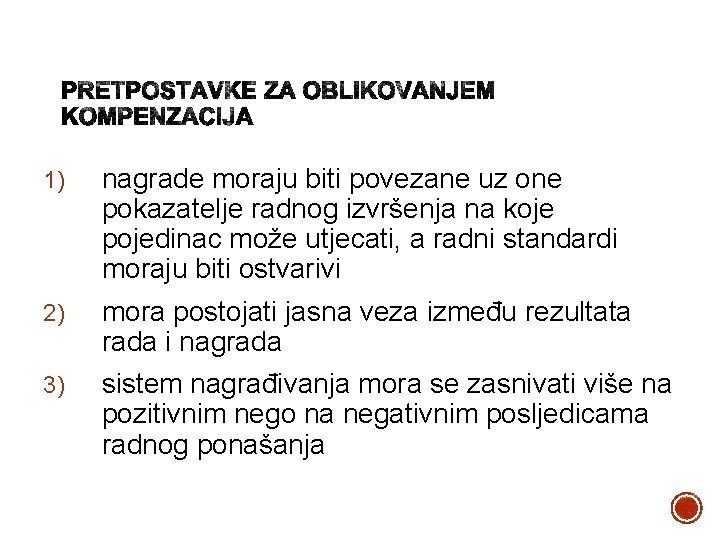 1) nagrade moraju biti povezane uz one pokazatelje radnog izvršenja na koje pojedinac može