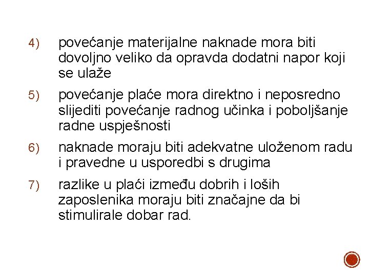  4) povećanje materijalne naknade mora biti dovoljno veliko da opravda dodatni napor koji