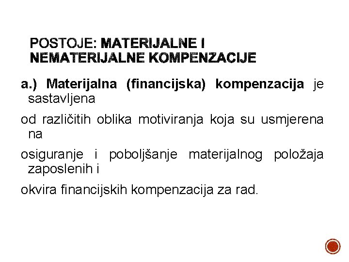 a. ) Materijalna (financijska) kompenzacija je sastavljena od različitih oblika motiviranja koja su usmjerena