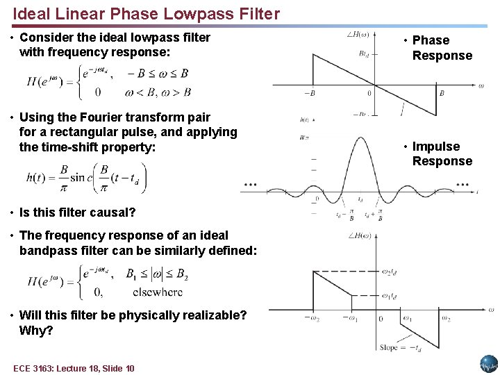 Ideal Linear Phase Lowpass Filter • Consider the ideal lowpass filter with frequency response: