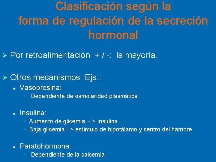 Clasificación según la forma de regulación de la secreción hormonal Ø Por retroalimentación +