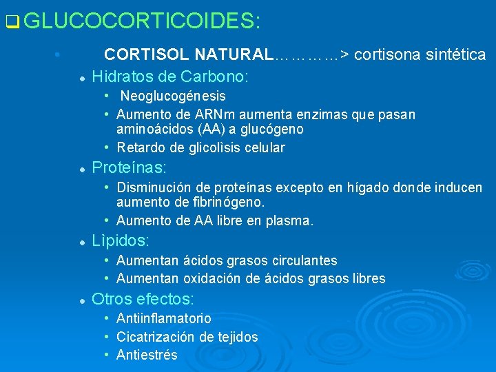 q GLUCOCORTICOIDES: • l CORTISOL NATURAL…………> cortisona sintética Hidratos de Carbono: • Neoglucogénesis •