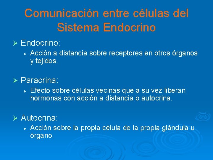 Comunicación entre células del Sistema Endocrino Ø Endocrino: l Ø Paracrina: l Ø Acción