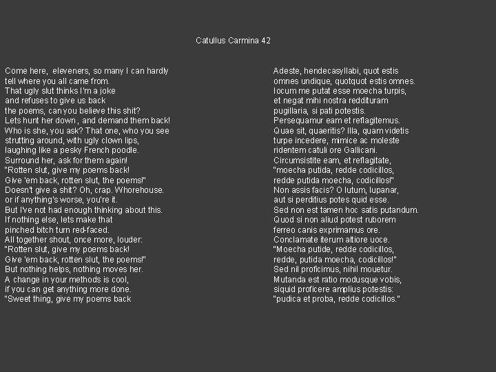 Catullus Carmina 42 Come here, eleveners, so many I can hardly tell where you