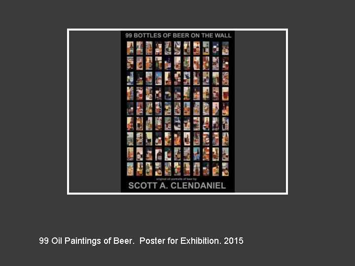 99 Oil Paintings of Beer. Poster for Exhibition. 2015 